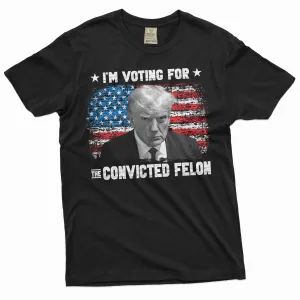 I'm Voting For The Convicted Felon Shirt DJT Donald Trump Support Shirt USA Political Election shirt