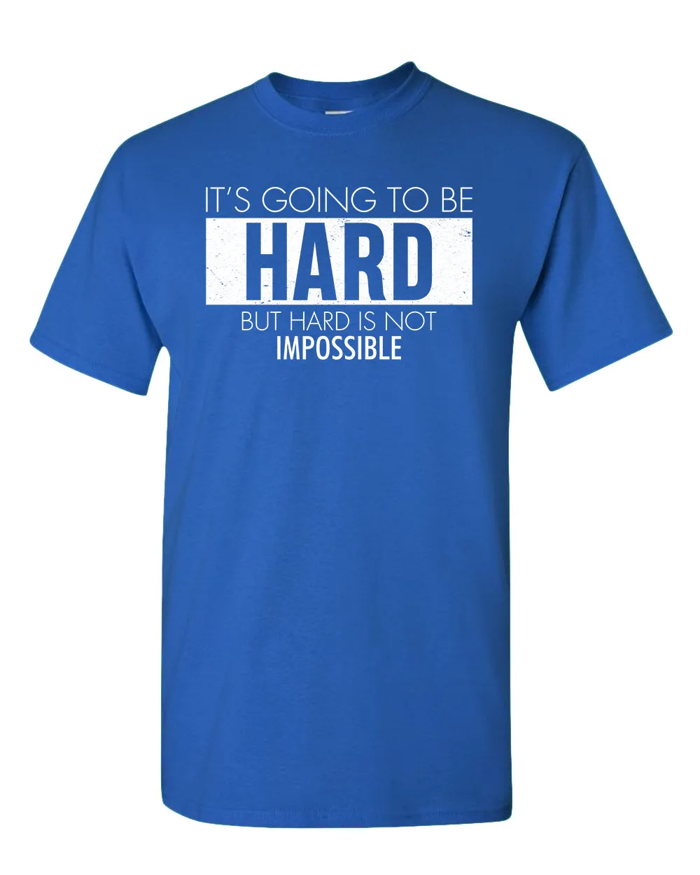It's going to be hard T-shirt, Motivational tees