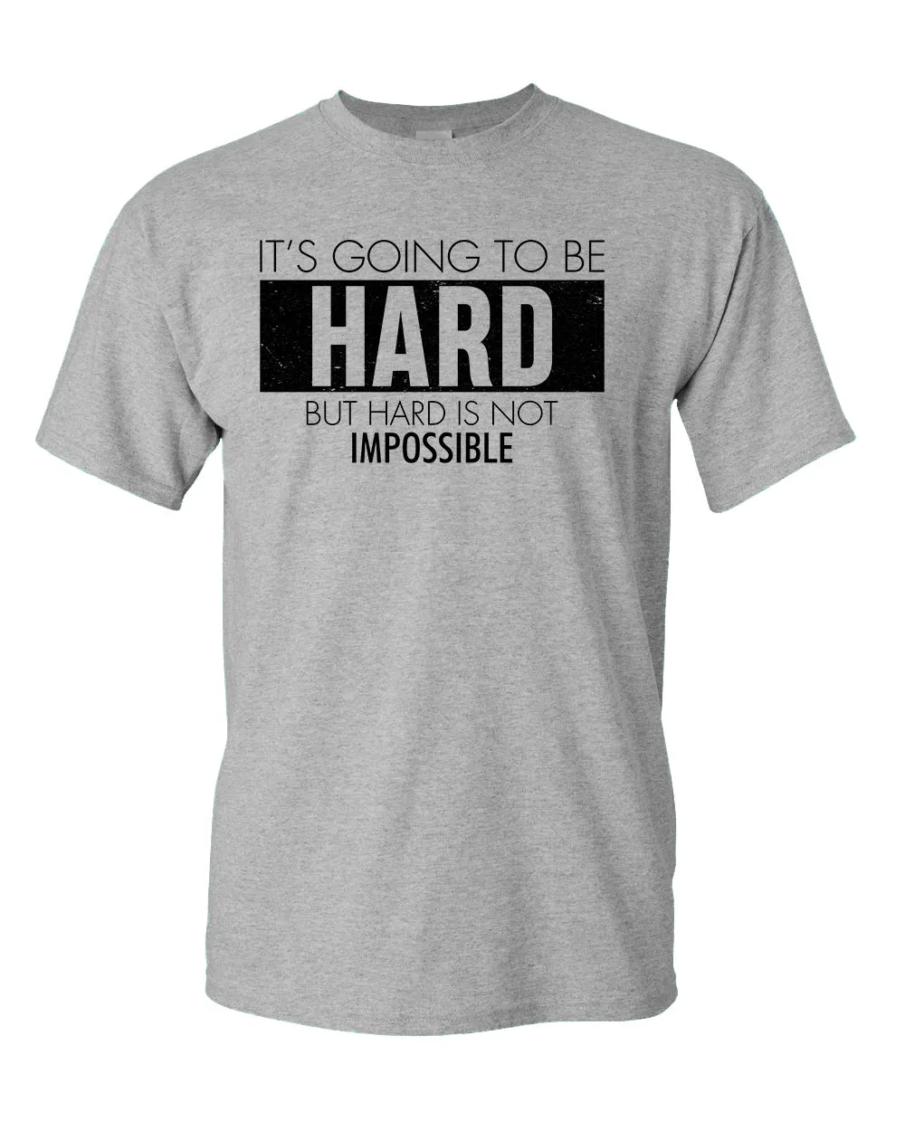 It's going to be hard T-shirt, Motivational tees
