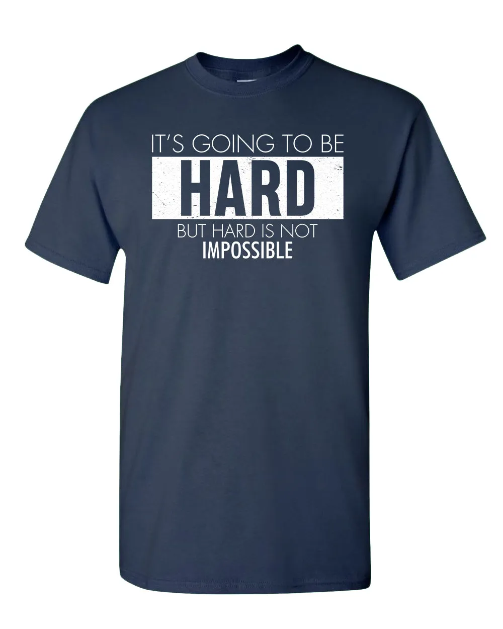 It's going to be hard T-shirt, Motivational tees