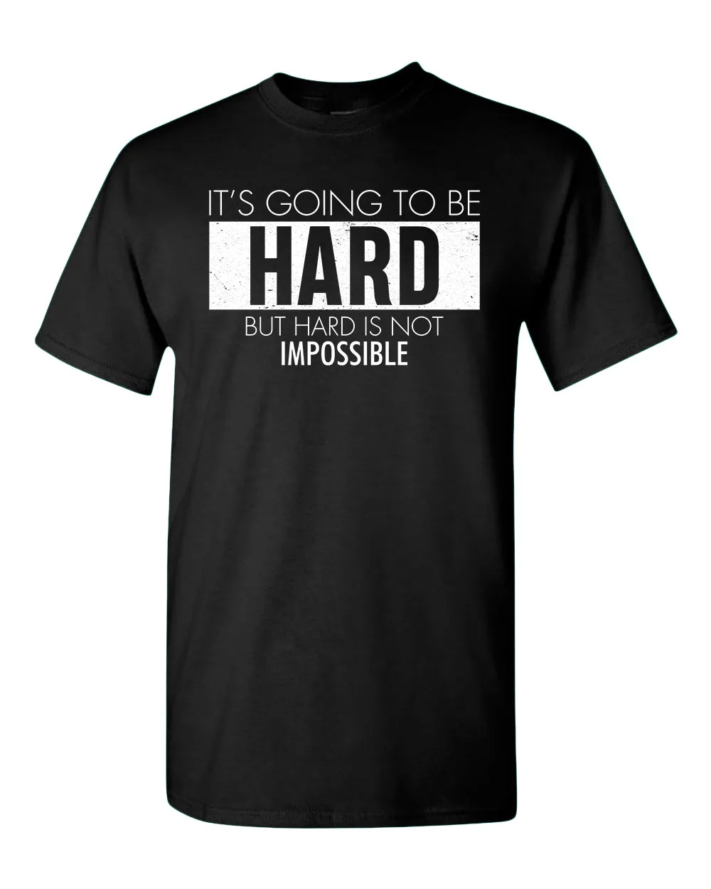 It's going to be hard T-shirt, Motivational tees