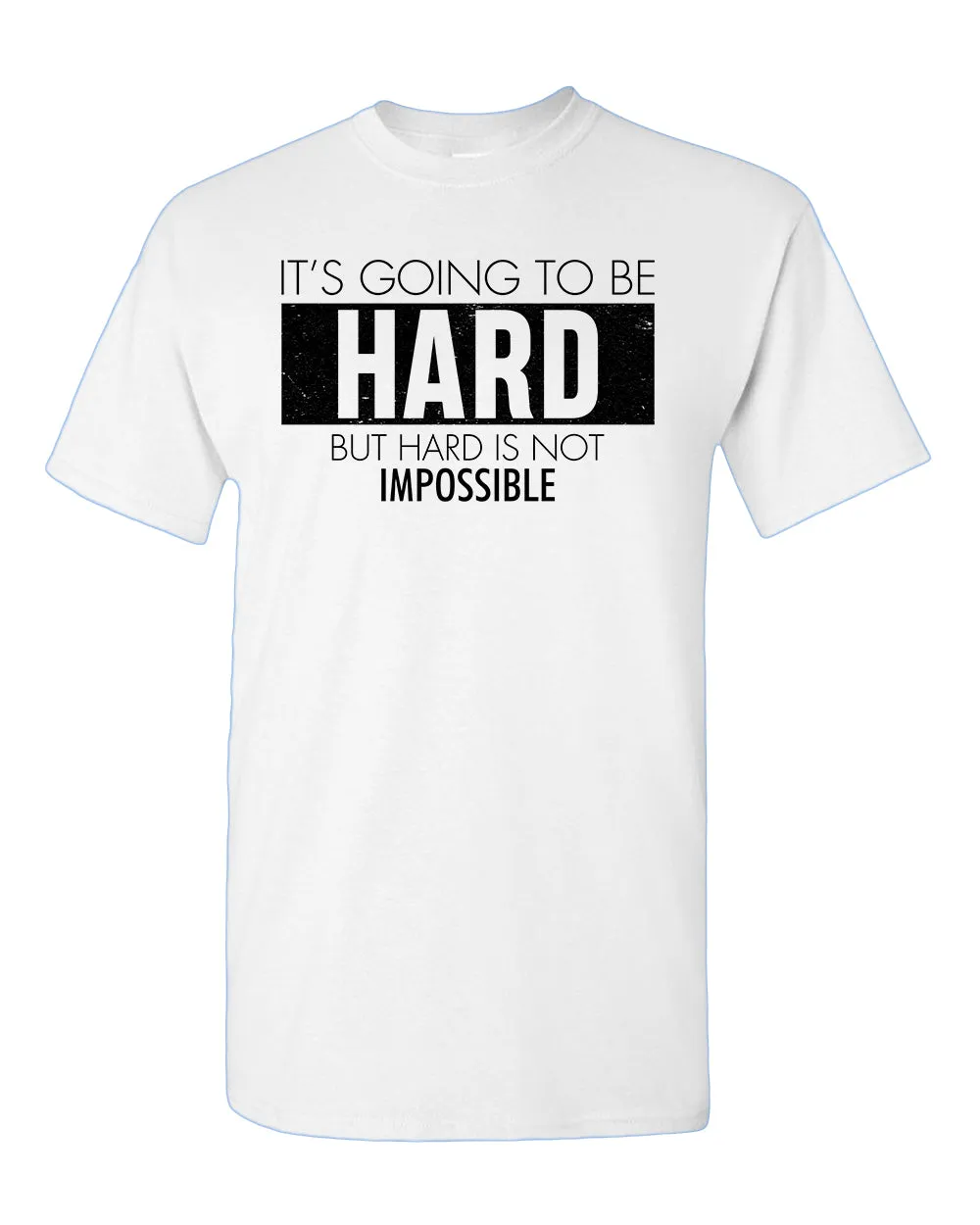 It's going to be hard T-shirt, Motivational tees