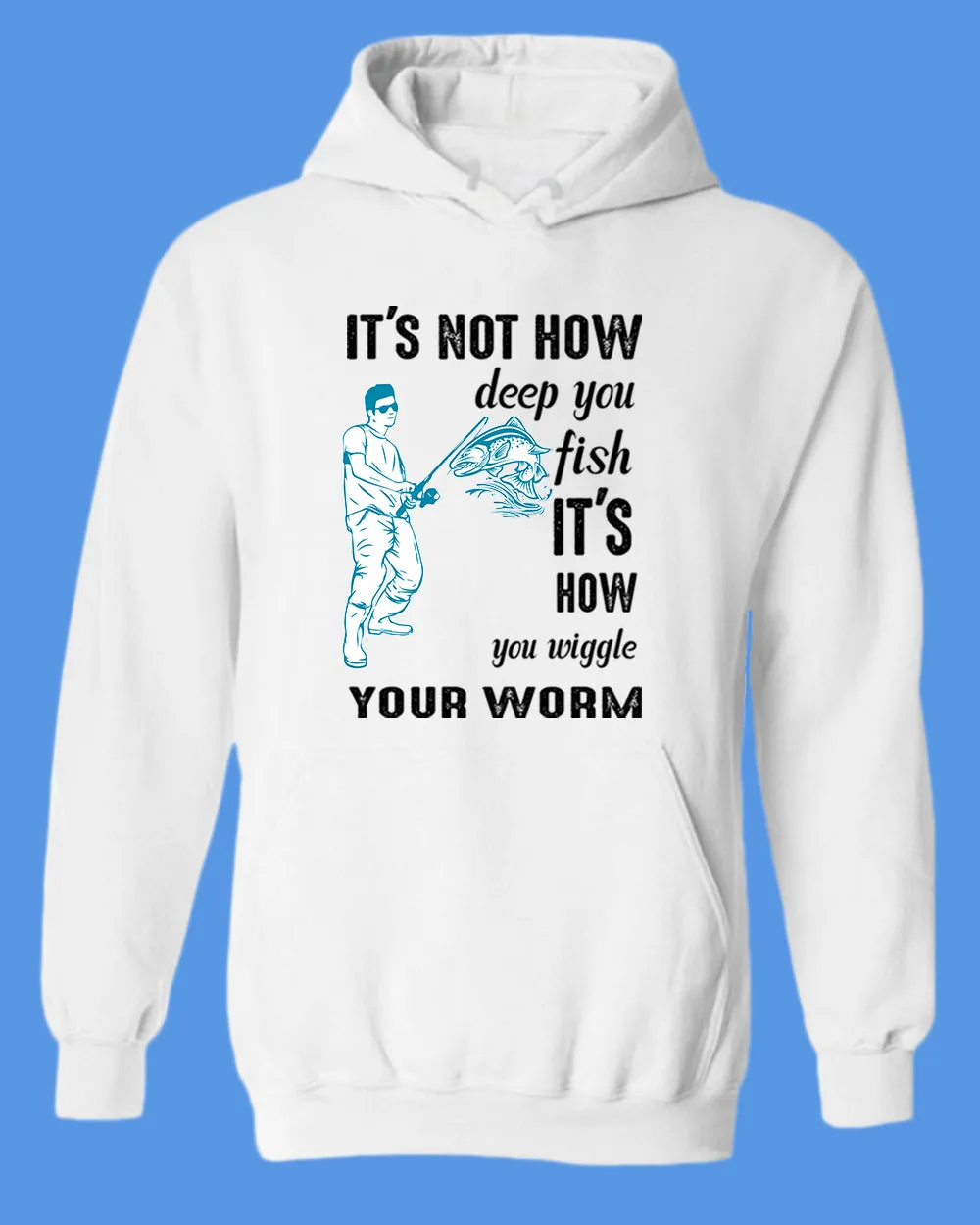 It's not how deep you fish hoodie, fishing tees