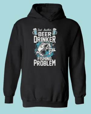 Just another beer drinker with a fishing problem hoodie, fisherman tees