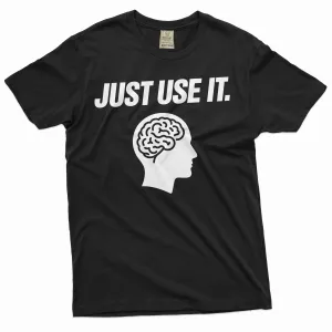 Just Use Brain Shirt Just Use It Shirt Human Brain T-Shirt Funny Saying Shirt