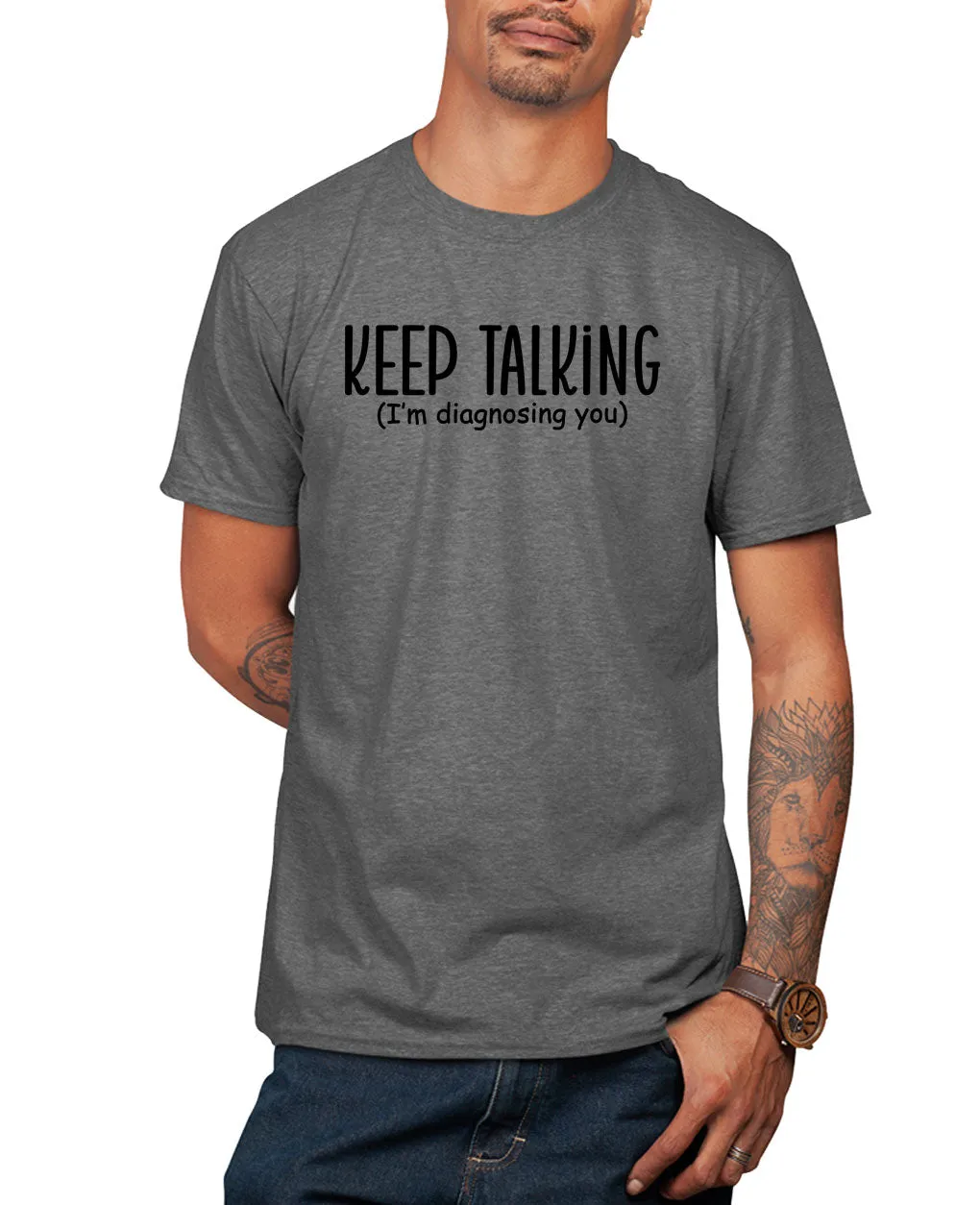 Keep talking, i'm diagnosing you, humor joke t-shirt