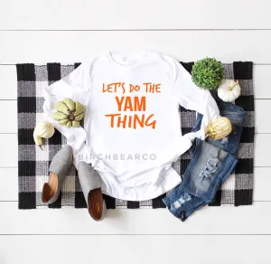 Lets Do The Yam Thing Long Sleeve - Thanksgiving Shirt