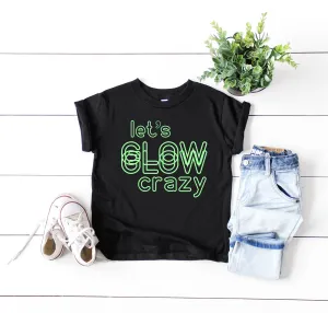 Lets Glow Crazy Shirt  | Kids Glow In The Dark Shirt