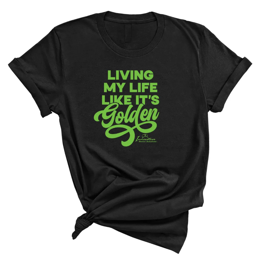 Living My Life like it's Golden Unisex Tee (ISS) (CUSTOMS)
