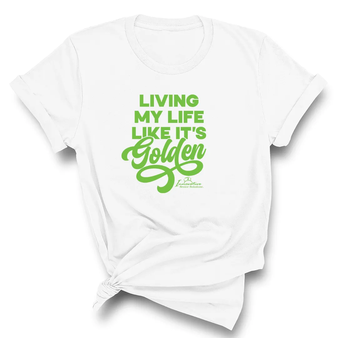 Living My Life like it's Golden Unisex Tee (ISS) (CUSTOMS)