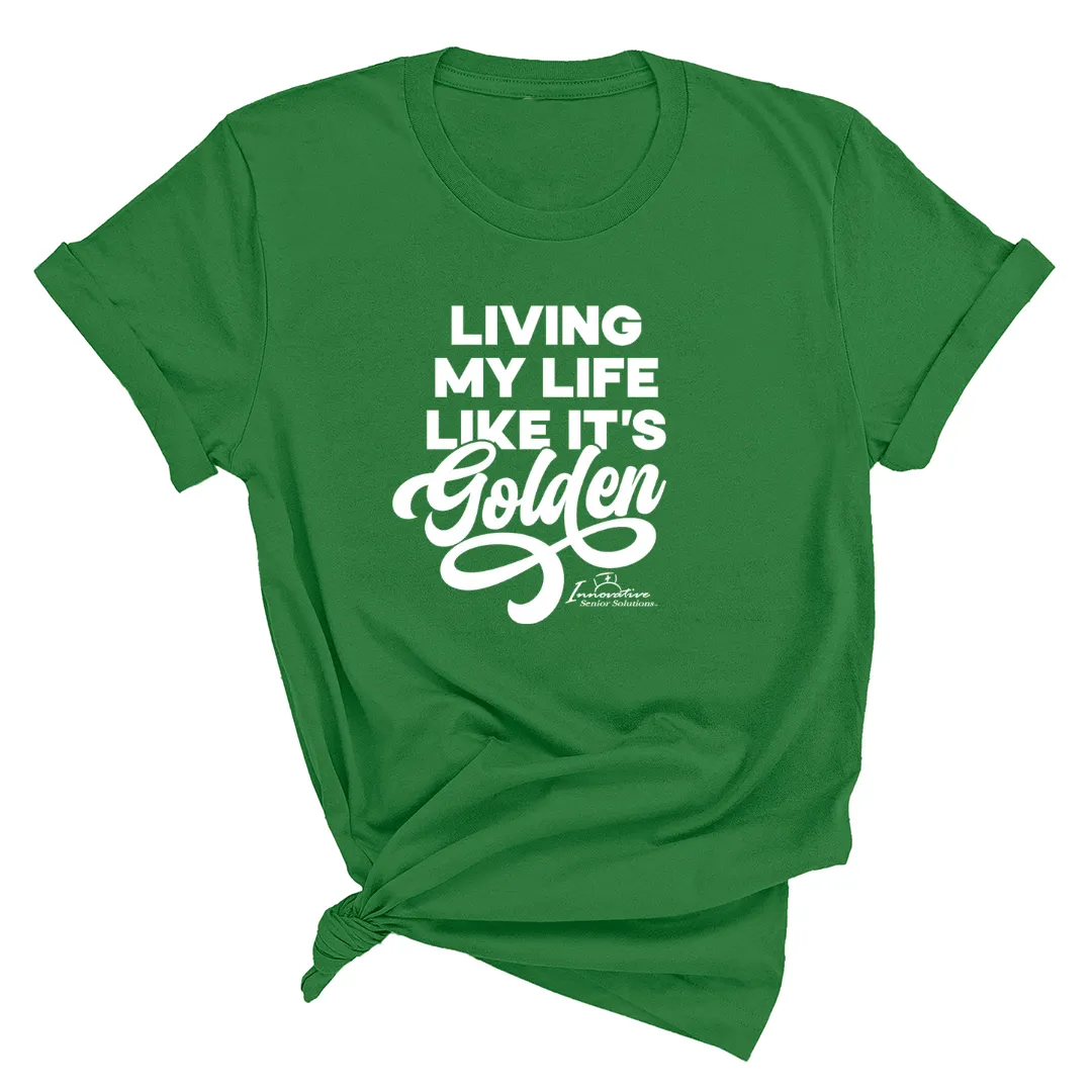 Living My Life like it's Golden Unisex Tee (ISS) (CUSTOMS)