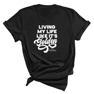 Living My Life like it's Golden Unisex Tee (ISS) (CUSTOMS)