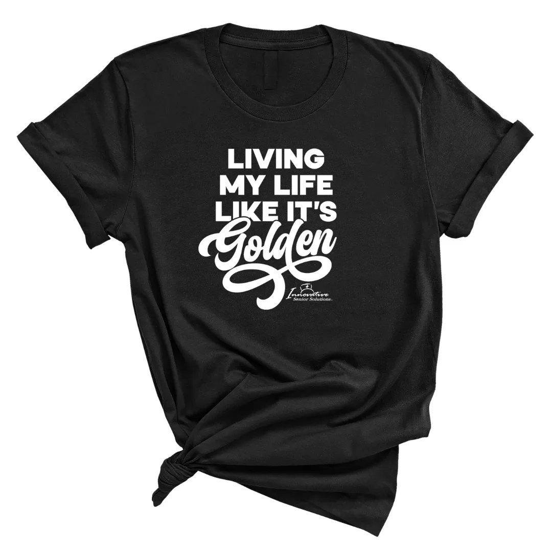 Living My Life like it's Golden Unisex Tee (ISS) (CUSTOMS)