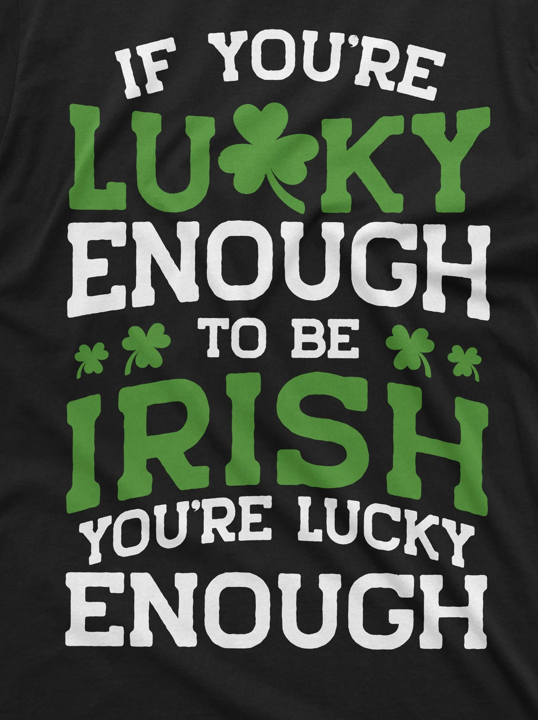Lucky Irish T-shirt Lucky enough to be Irish Saint Patrick's day Ireland Flag patriotic t-shirt