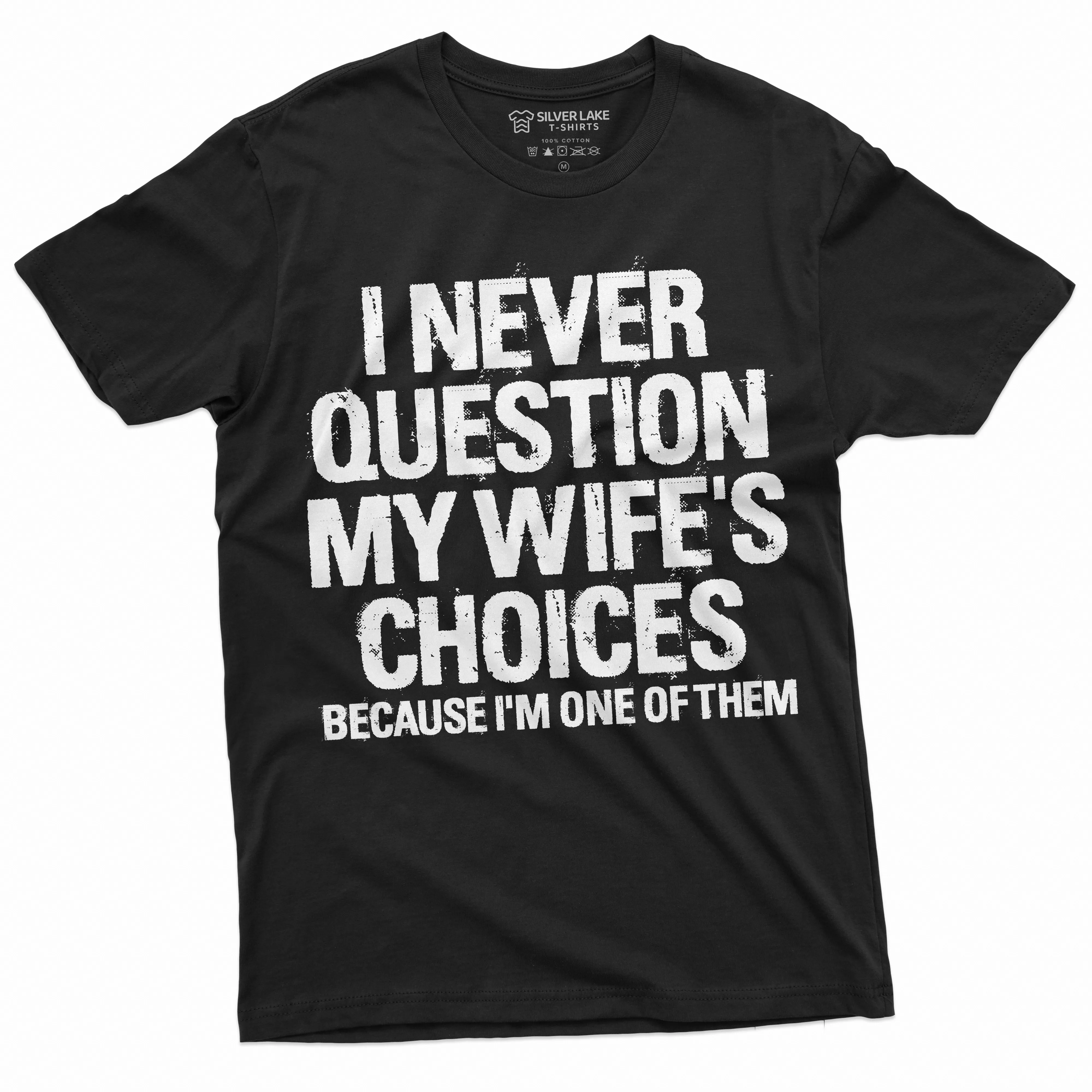 Men's Funny Wife's Choices T-shirt Birthday Gift Humor Shirt for Man Hubby Shirt Funny Saying Tee