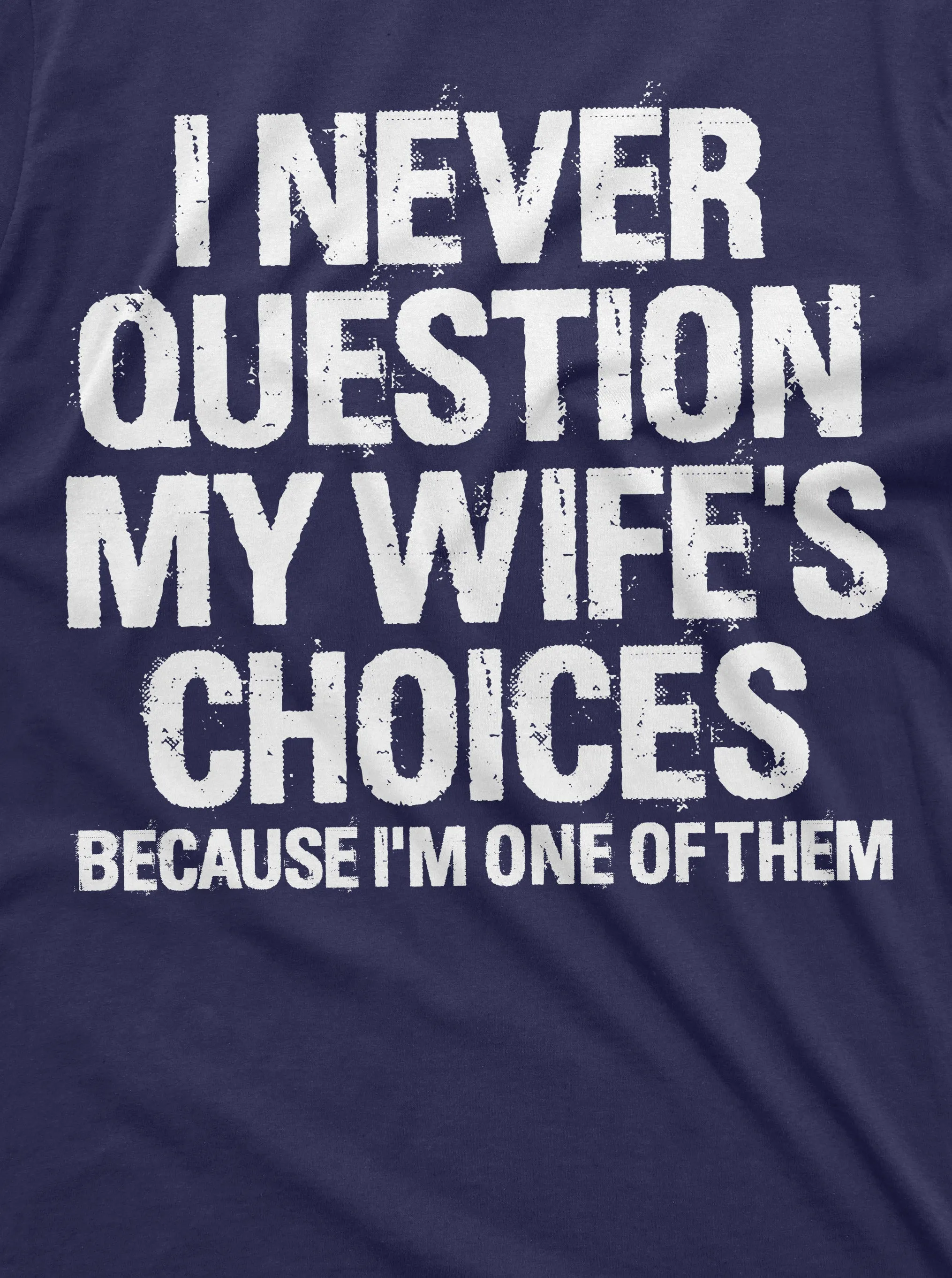 Men's Funny Wife's Choices T-shirt Birthday Gift Humor Shirt for Man Hubby Shirt Funny Saying Tee