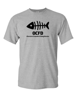 OCFD Obsessives compulsive fishing disorder T-shirt