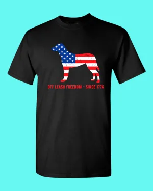 Off Leash freedom since 1776 T-shirt