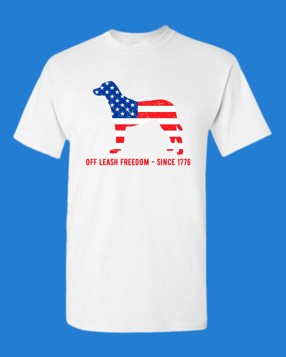 Off Leash freedom since 1776 T-shirt