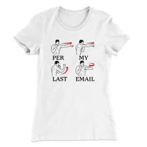 Per My Last Email Funny Women's T-Shirt