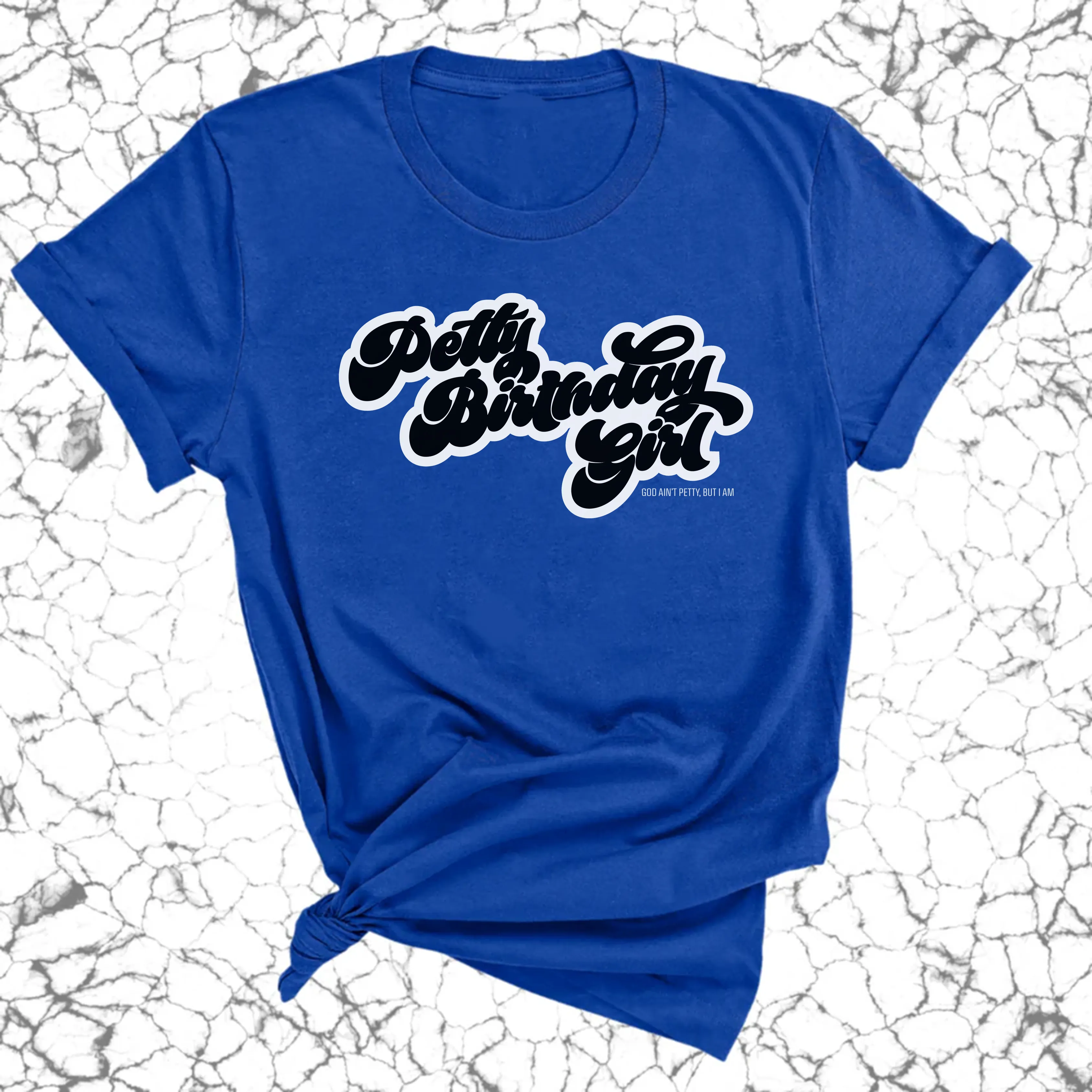 Petty Birthday Girl Unisex Tee