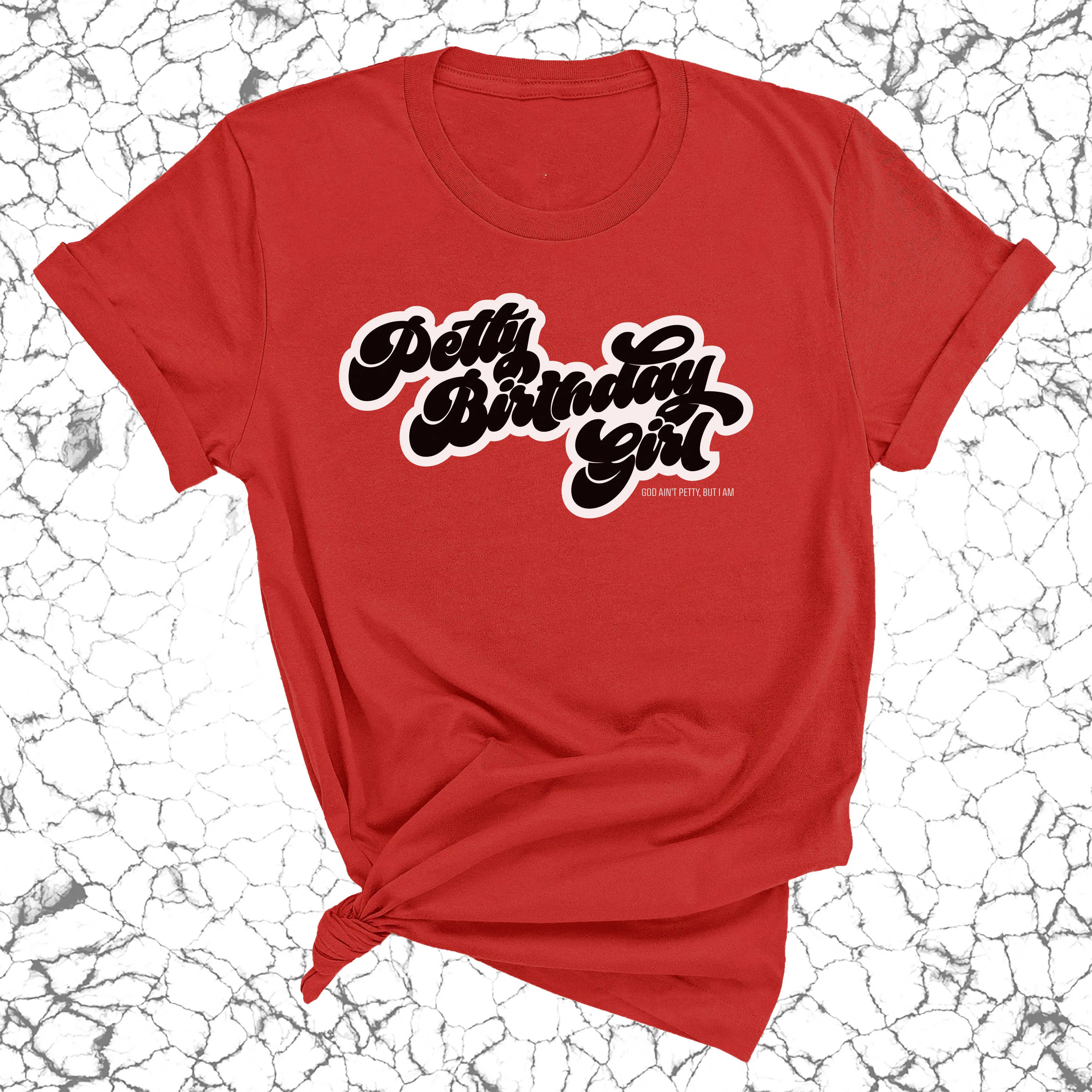 Petty Birthday Girl Unisex Tee