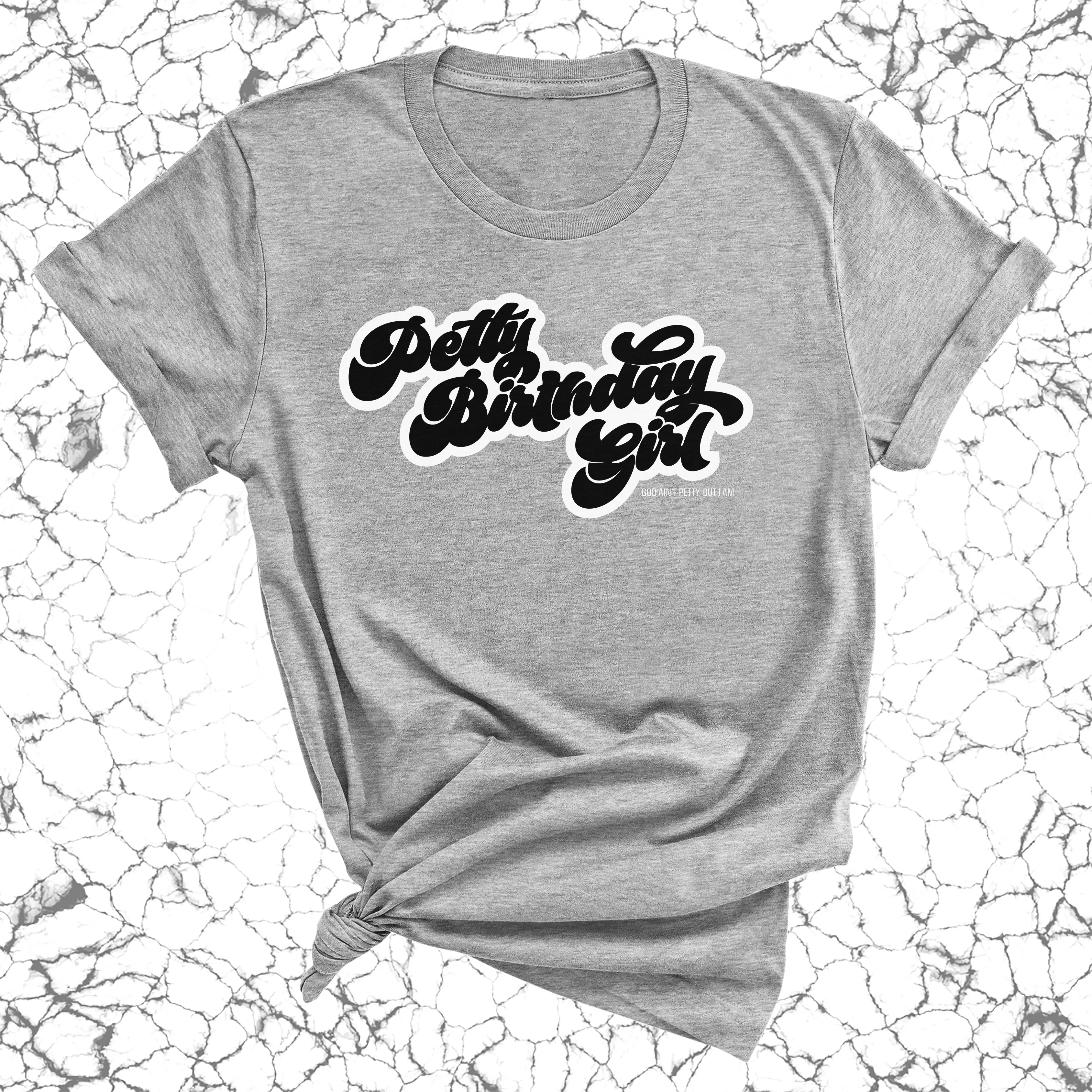 Petty Birthday Girl Unisex Tee