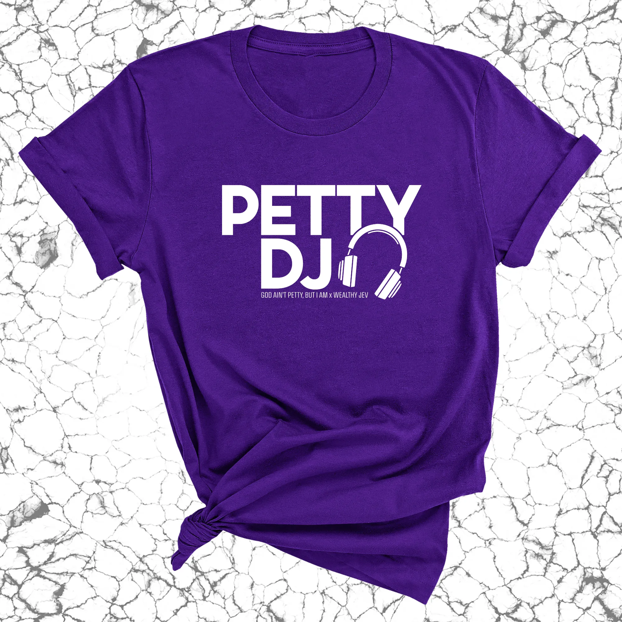 Petty DJ Unisex Tee (God Ain't Petty, but I Am x Wealthy Jev Collab)