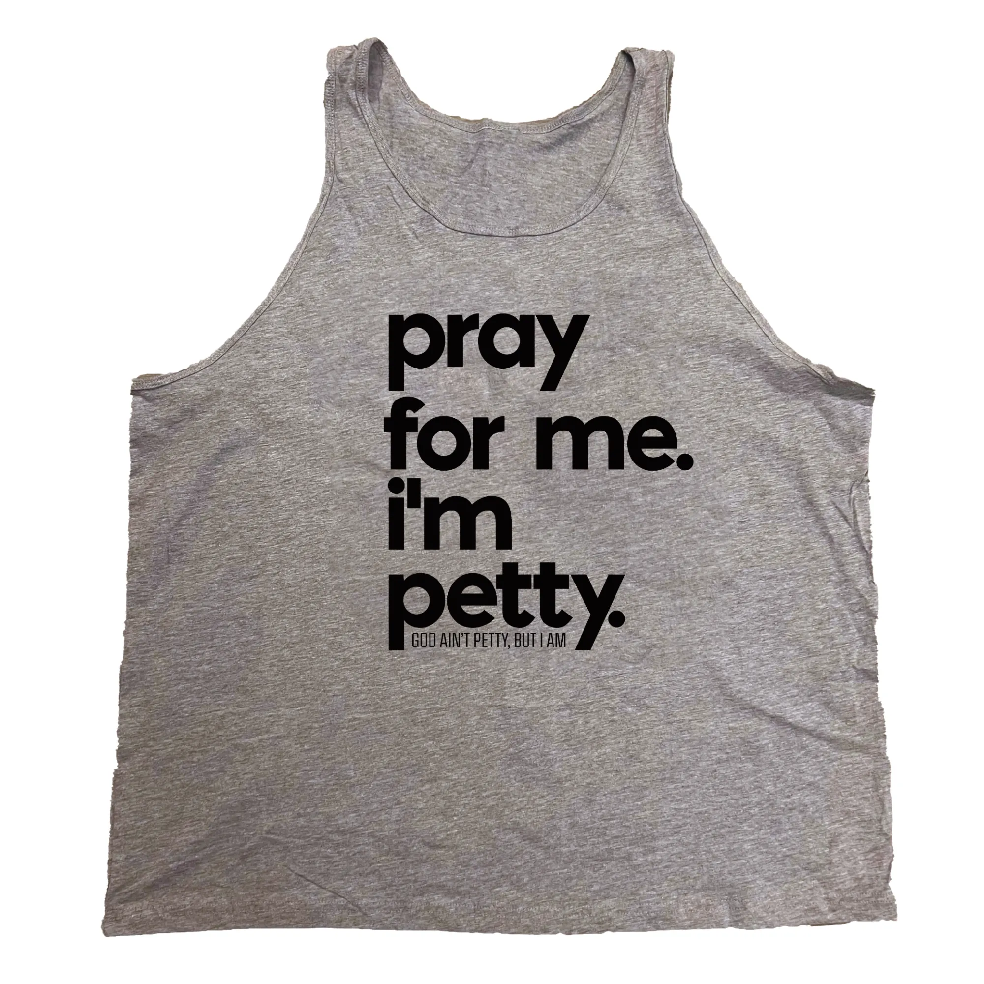 Pray for me I'm Petty Unisex Tank