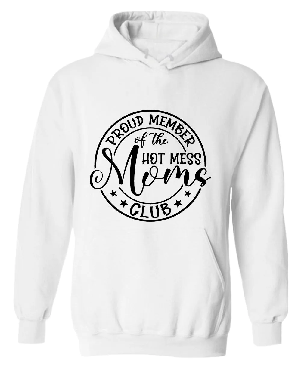 Proud member of the hot mess moms club hoodie