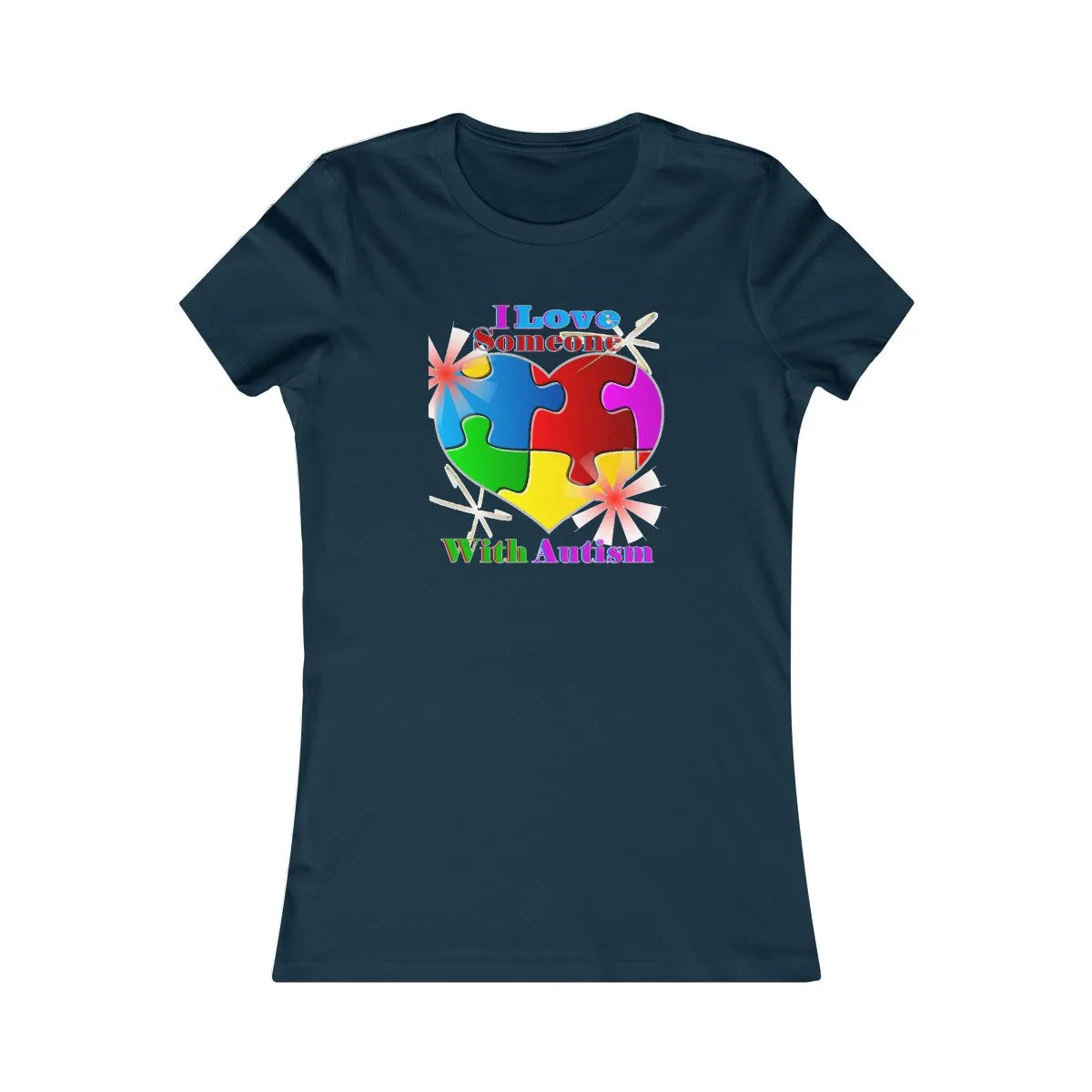 "I Love Someone with Autism" Women's Favorite Tee