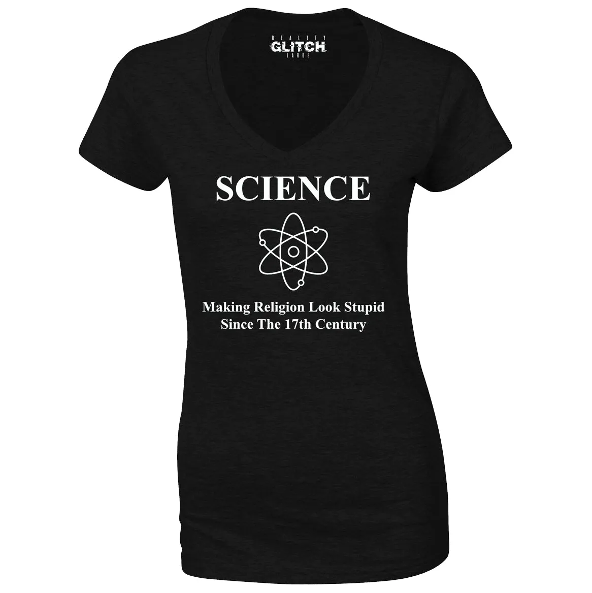 Reality Glitch Science Making Religion Look Stupid Womens T-Shirt - V-Neck