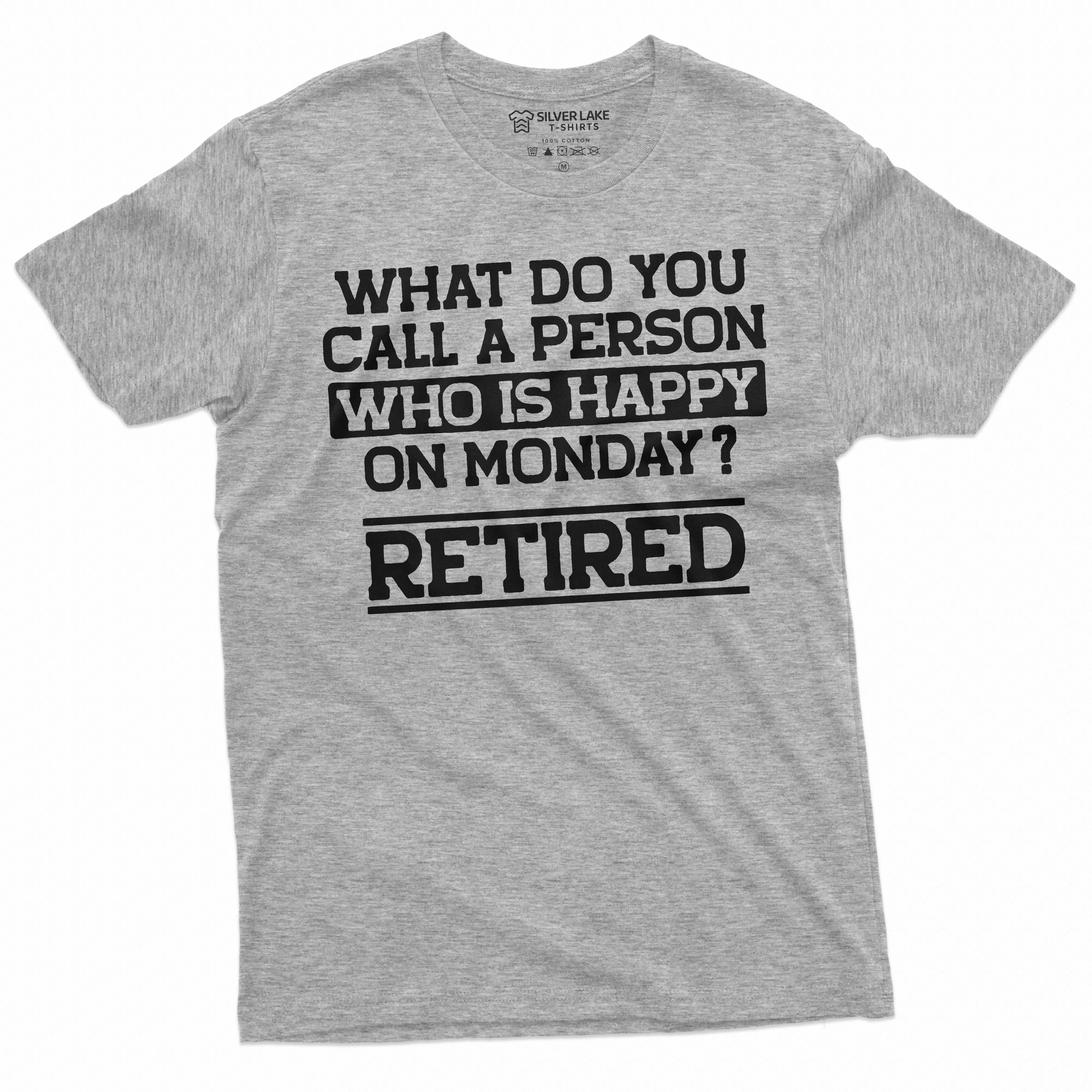 Retirement Gift Funny T-shirt Happy on Monday retiree humorous gift idea retired tshirt