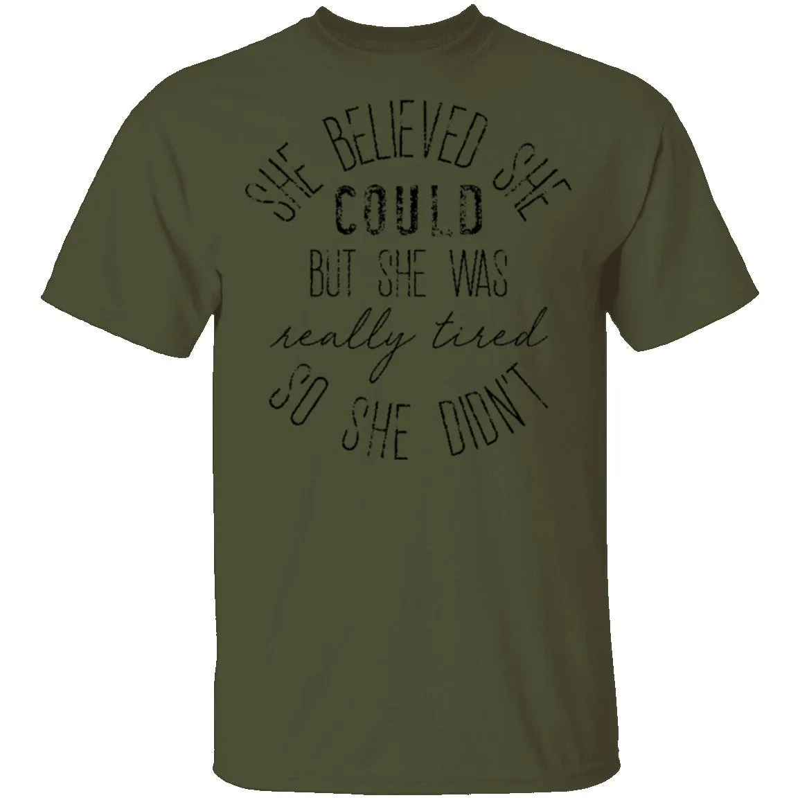 She Believe She Could But The Was Really Tired So She Didn't T-Shirt