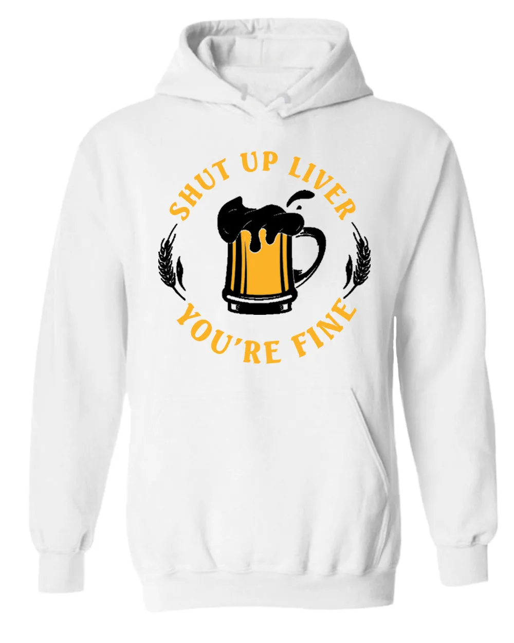 Sh*t up liver, you are fine hoodie, funny beer hoodies