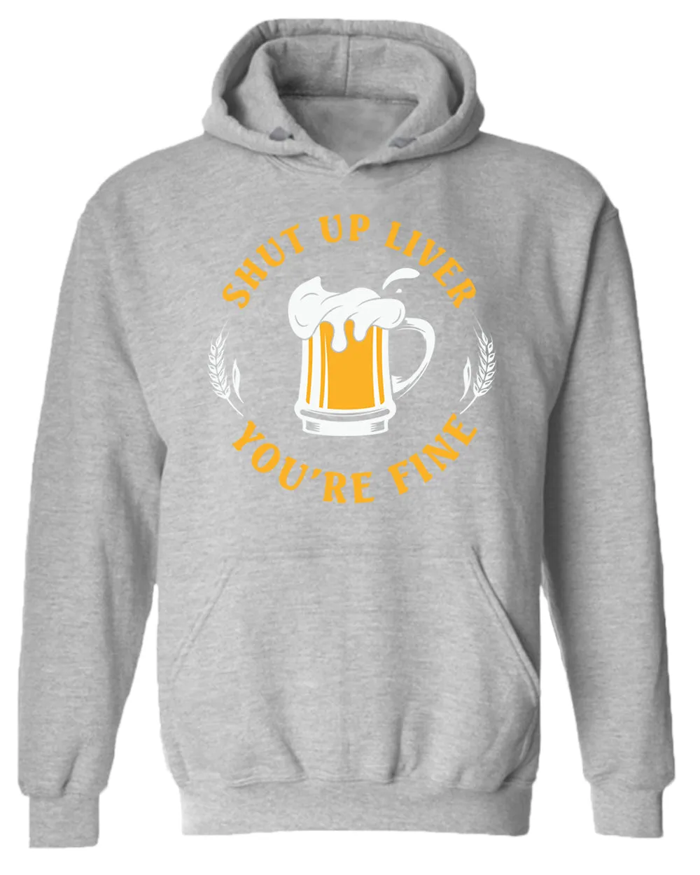 Sh*t up liver, you are fine hoodie, funny beer hoodies