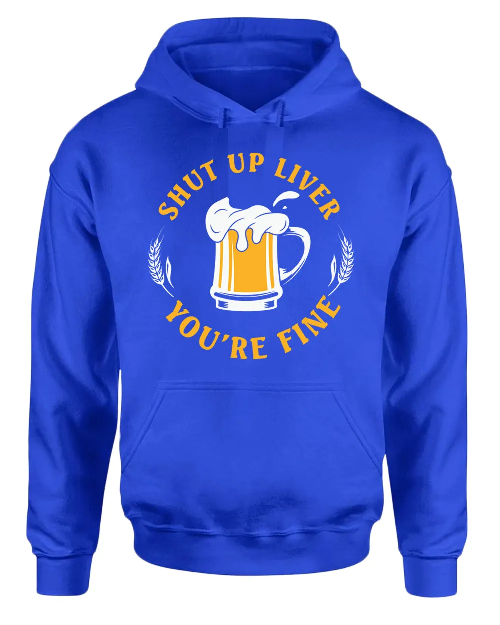 Sh*t up liver, you are fine hoodie, funny beer hoodies