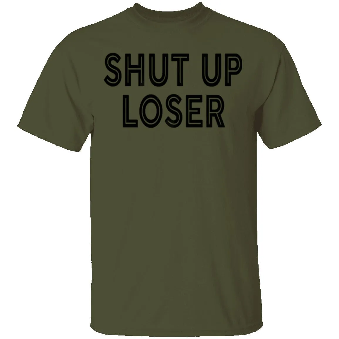 Shut Up Loser T-Shirt