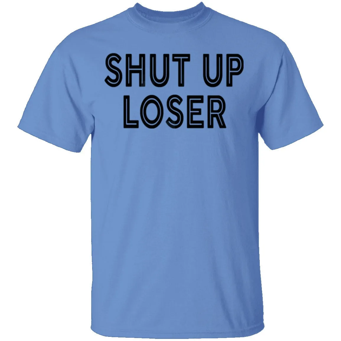 Shut Up Loser T-Shirt
