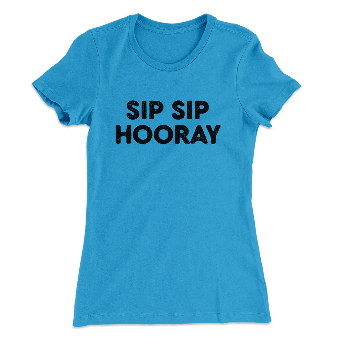 Sip Sip Hooray Women's T-Shirt