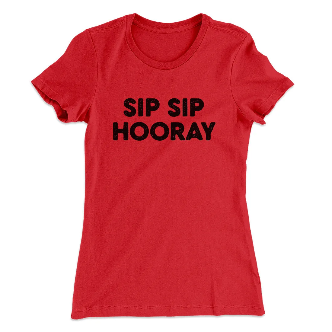 Sip Sip Hooray Women's T-Shirt