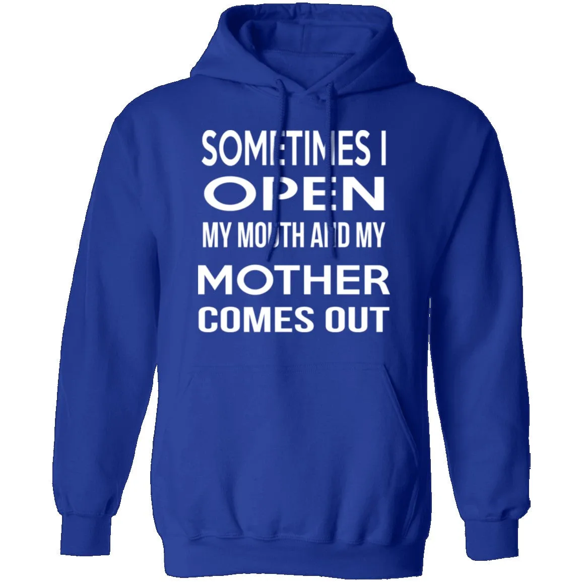 Sometimes I Open My Mouth And My Mother Comes Out T-Shirt