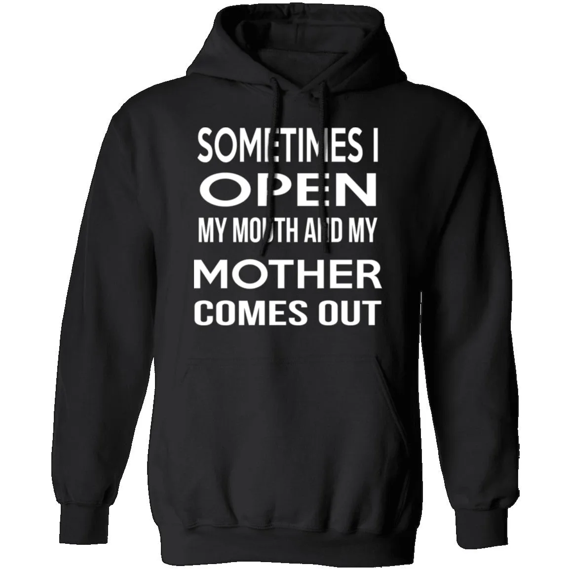 Sometimes I Open My Mouth And My Mother Comes Out T-Shirt