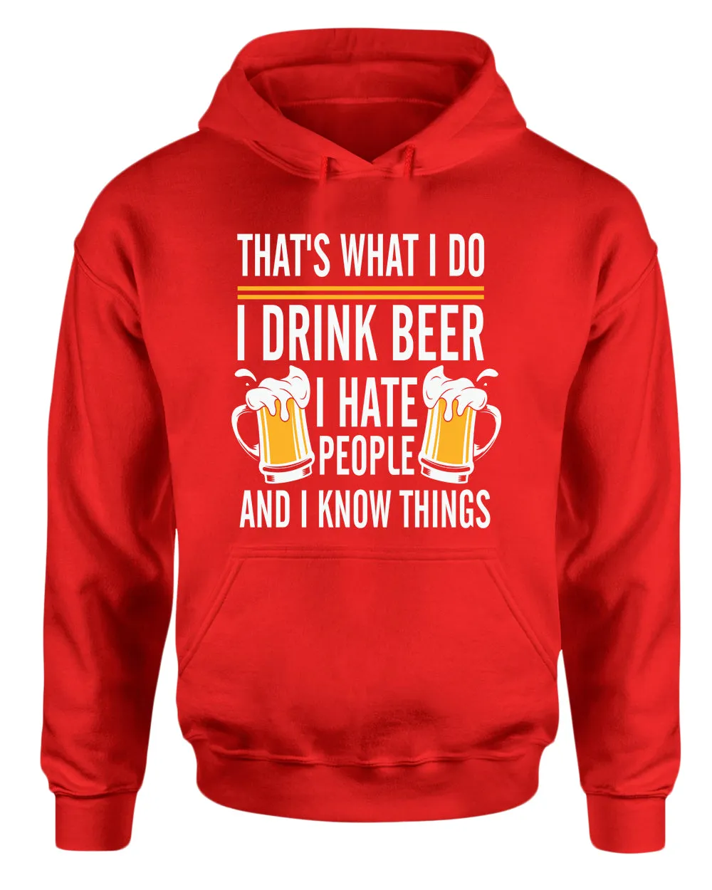 That's what i do, i drink beer, i hate people and i know things hoodie
