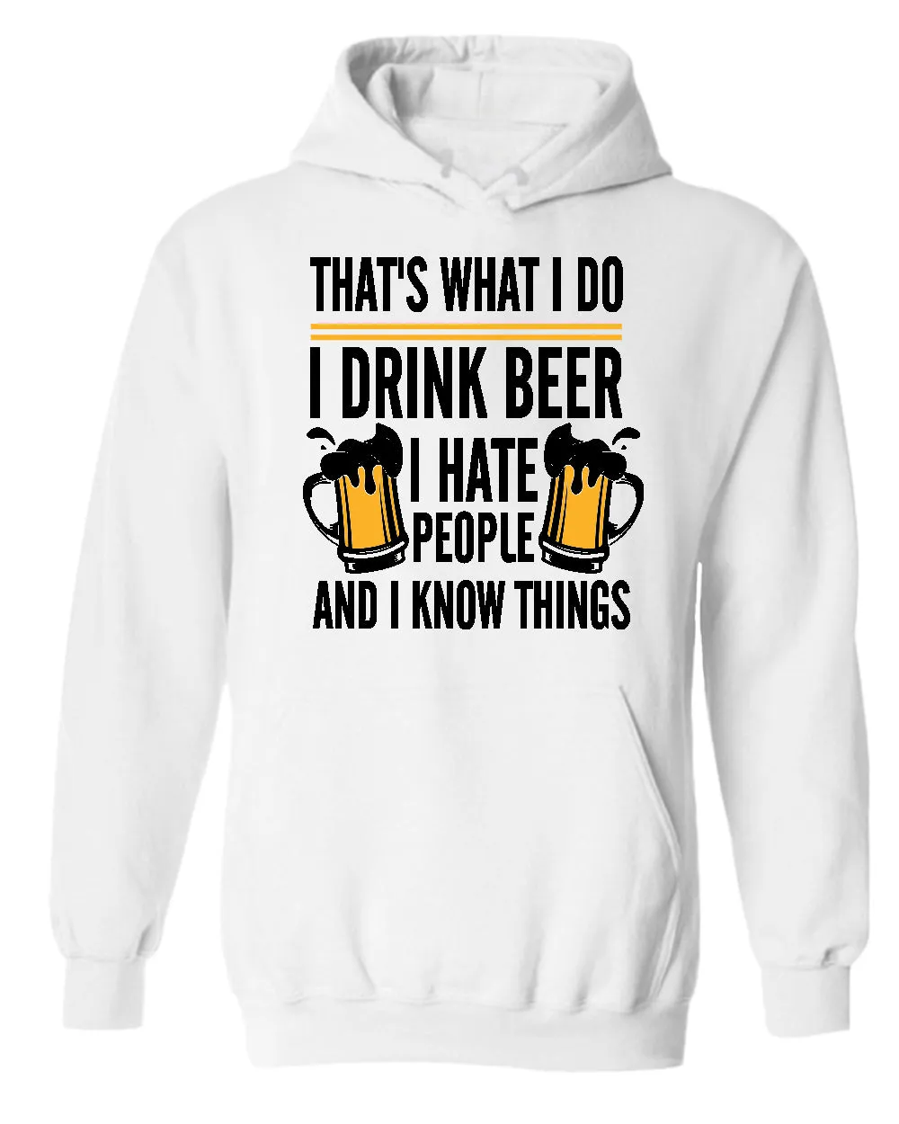 That's what i do, i drink beer, i hate people and i know things hoodie