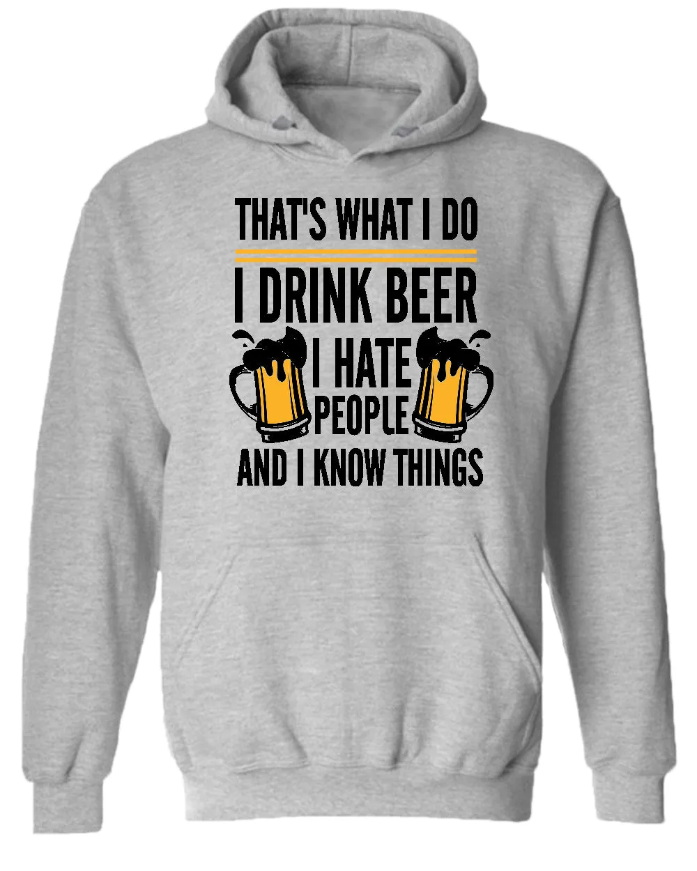 That's what i do, i drink beer, i hate people and i know things hoodie