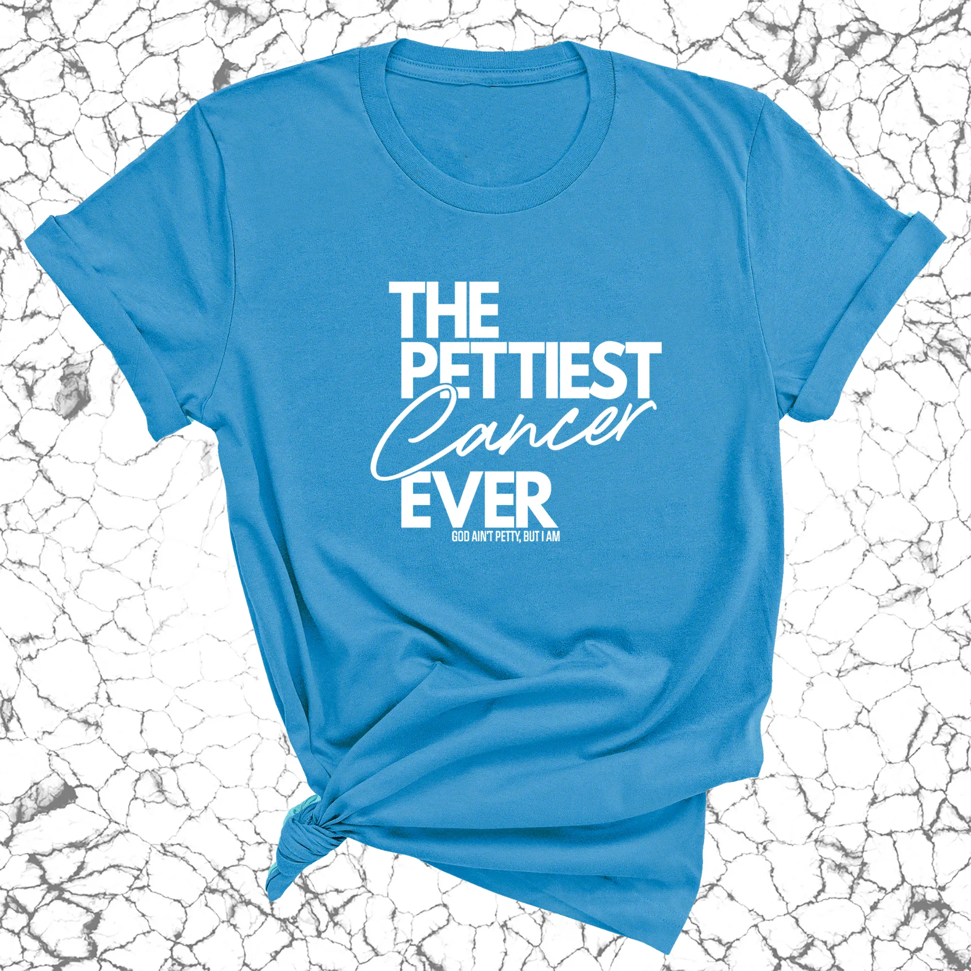 The Pettiest Cancer Ever Unisex Tee