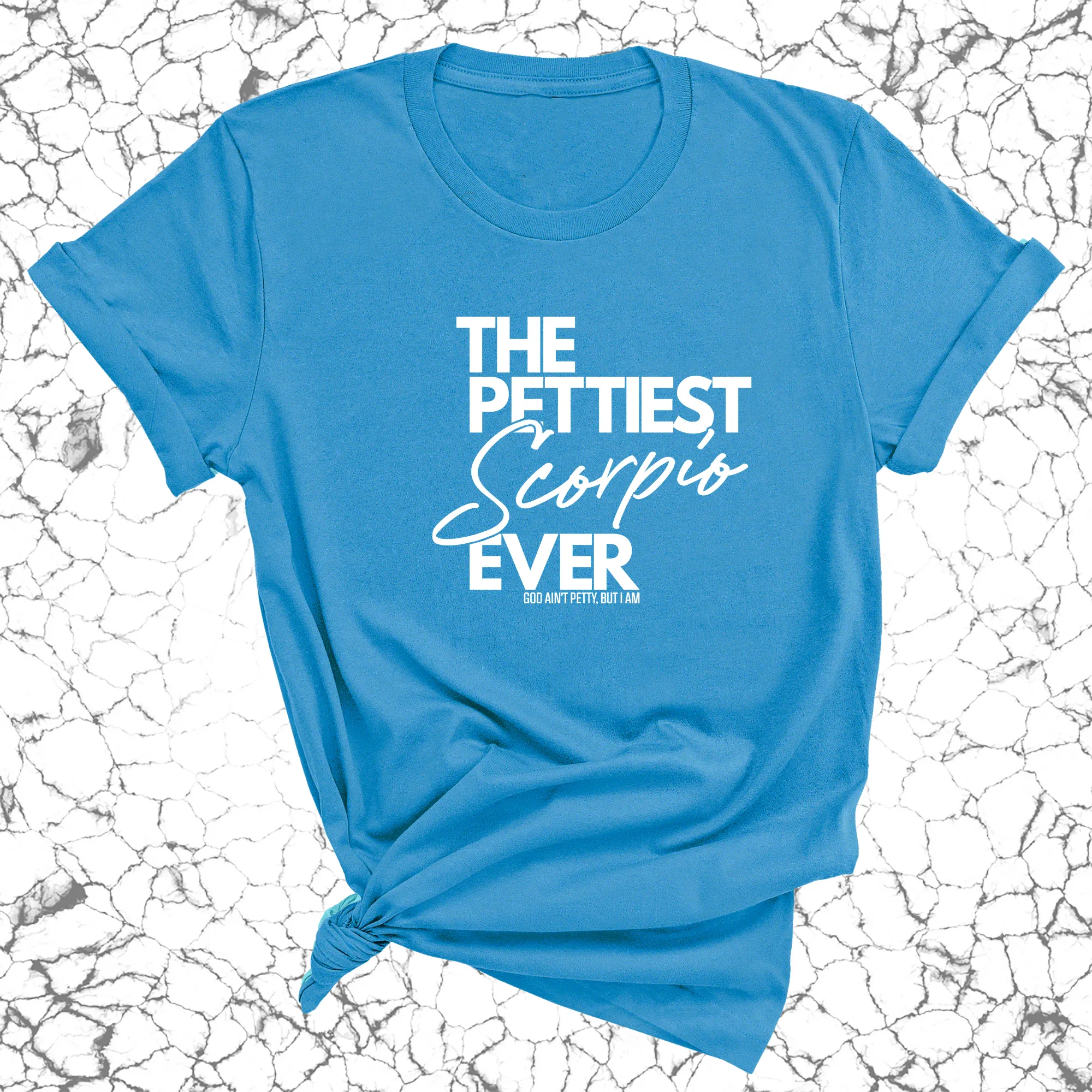 The Pettiest Scorpio Ever Unisex Tee