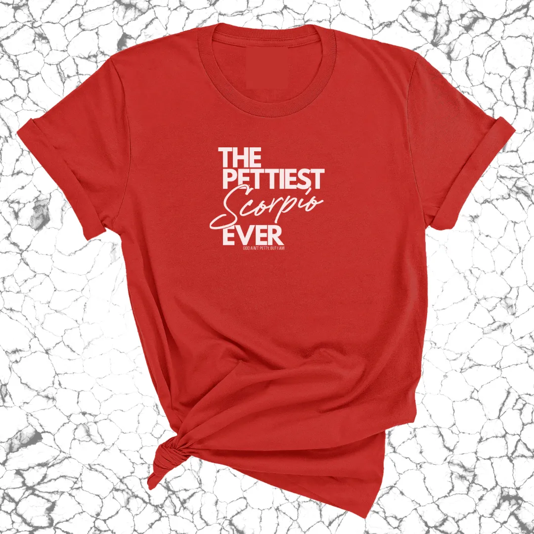 The Pettiest Scorpio Ever Unisex Tee