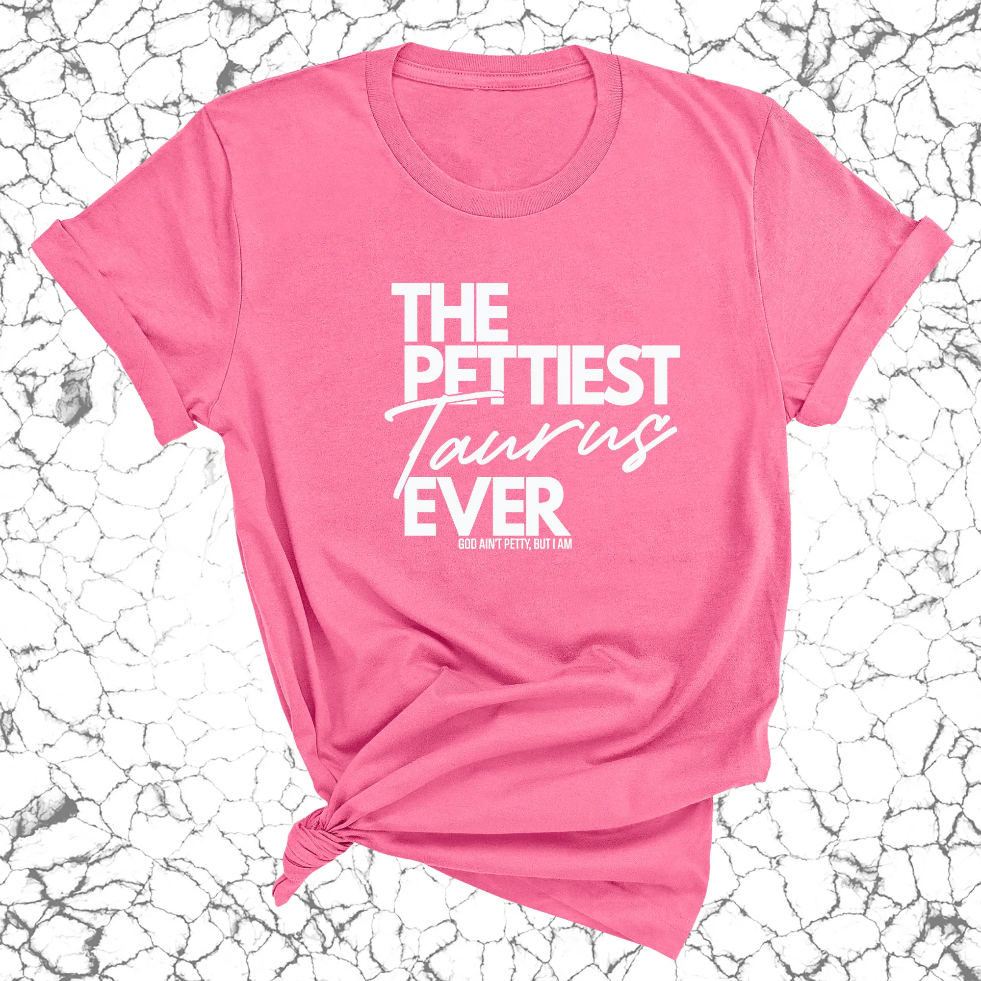 The Pettiest Taurus Ever Unisex Tee